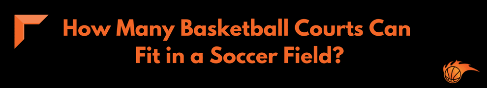 Basketball Court vs Soccer Field: What s the Difference? Hoops Addict